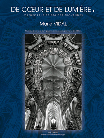 Marie Vidal - auteure photographe artiste - livre de coeur et de lumière - cathédrale et églises troyennes